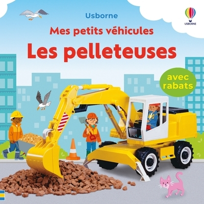 Mes petits véhicules : Les pelleteuses