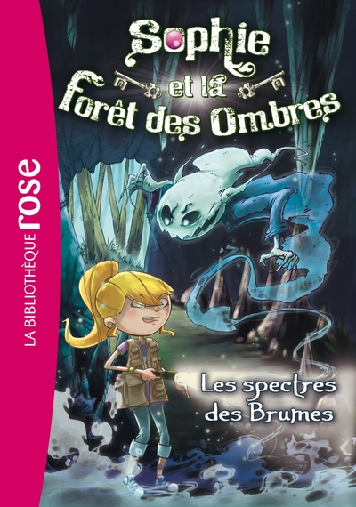 Sophie et la Forêt des Ombres, tome 4 : Les spectres des Brumes