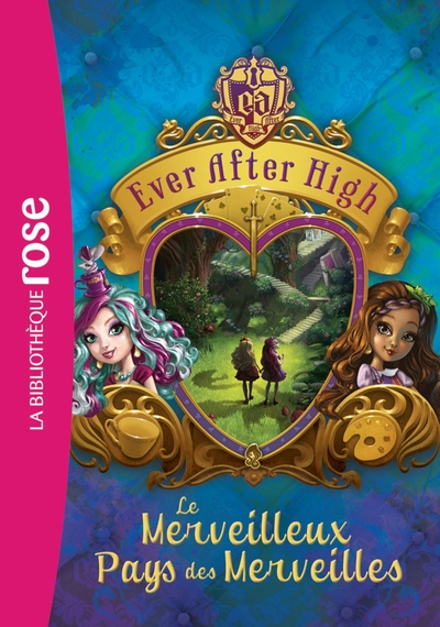 Ever After High, tome 3 : Le merveilleux Pays des Merveilles