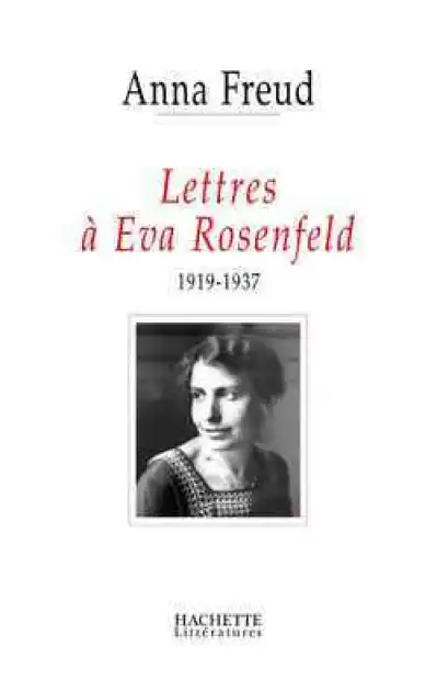 Correspondance : Anna Freud - Eva Rosenfeld
