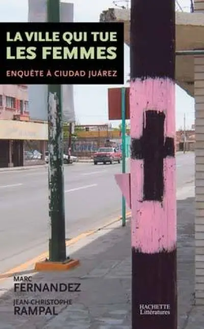 La ville qui tue les femmes : Enquête à Ciudad Juarez