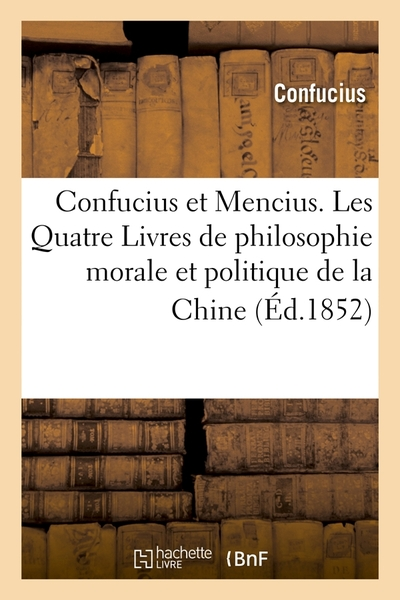Doctrine de Confucius ou les quatre livres de philosophie morale et politique de la Chine