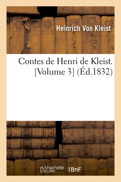 Contes de Henri de Kleist. [Volume 3] (Éd.1832)