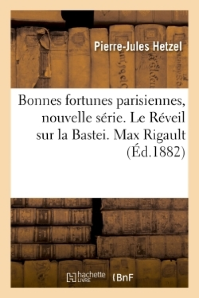 Bonnes fortunes parisiennes, nouvelle série. Le Réveil sur la Bastei. Max Rigault. Récit de Maurice