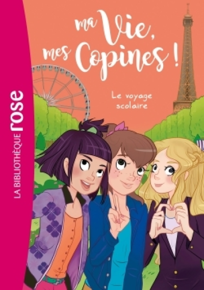Ma vie, Mes copines, tome 3 : Le voyage scolaire