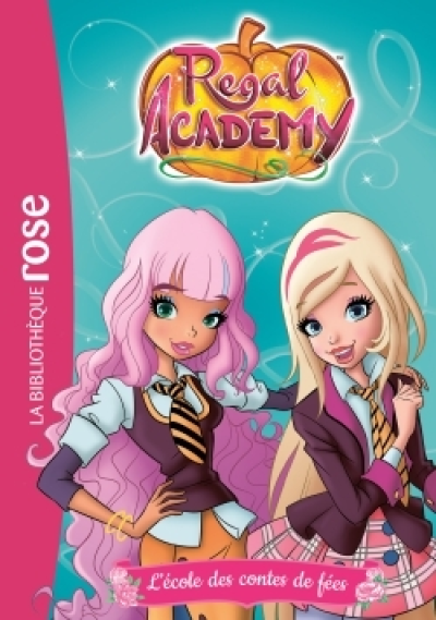 Regal Academy, tome 1 : L'école des contes de fées