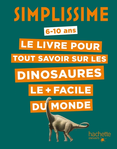 Le livre pour tout savoir sur les dinosaures le plus facile du monde