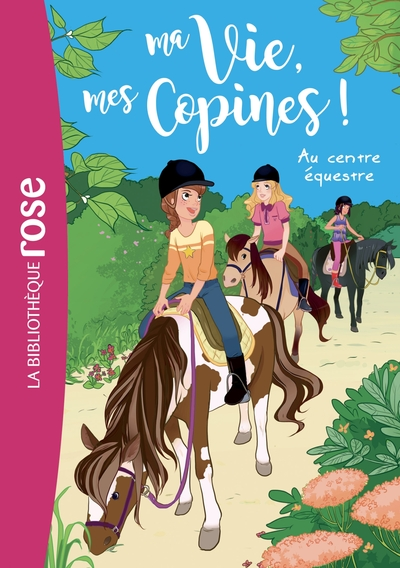 Ma vie, mes copines, tome 10 : Au centre équestre