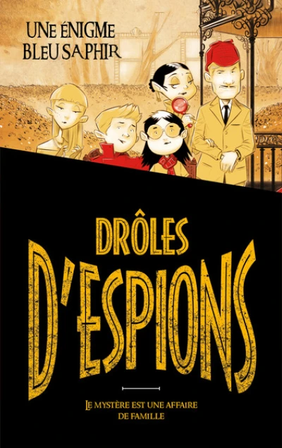 Drôles d'espions, tome 1 : Une énigme bleu saphir