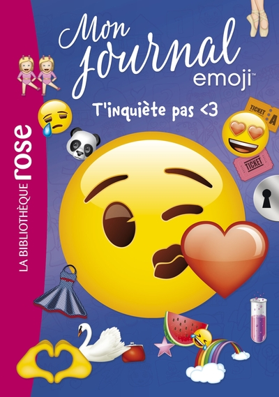 Mon journal emoji, tome 7 : T'inquiète pas