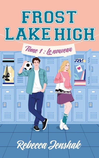Frost Lake High, tome 1 : Le nouveau