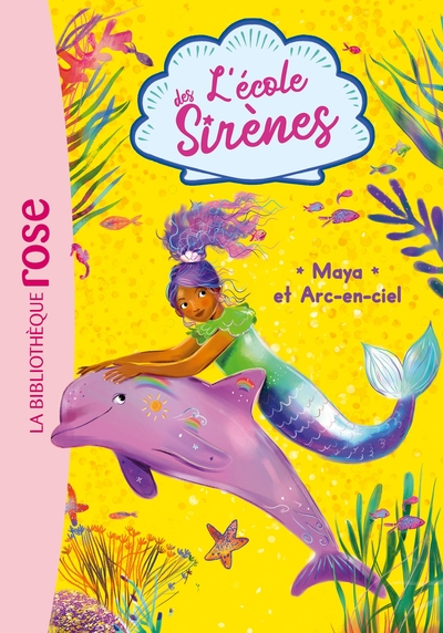L'Ecole des Sirènes, tome 3 : Maya et Arc-en-ciel
