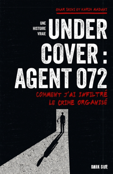 Undercover : Agent 072: Comment j'ai infiltré le crime organisé