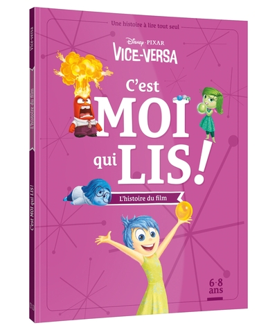 VICE-VERSA - C'est moi qui lis - L'histoire du film - Disney Pixar: Une histoire à lire tout seul