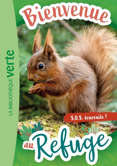 Bienvenue au refuge, tome 11 : S.O.S. écureuils !