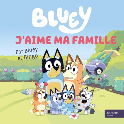 Bluey - J'aime ma famille: Livre tout-carton