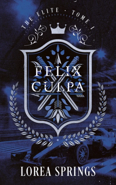 Felix Culpa - The Elite Tome 1: La nouvelle romance de Lorea Springs, autrice de Under the Ice