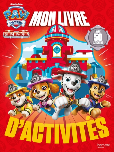 La Pat' Patrouille - Mon livre d'activités Fire Rescue: Activités et autocollants