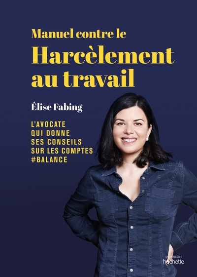 Manuel contre le harcèlement au travail: Élise Fabing, l'avocate qui donne ses conseils sur les comptes #balance