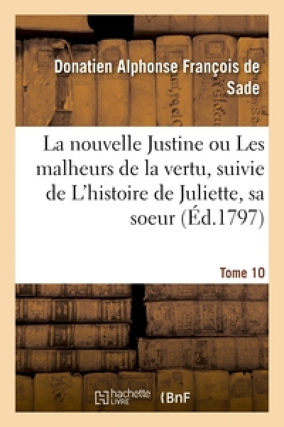 La nouvelle Justine ou Les malheurs de la vertu - L'histoire de Juliette, sa soeur