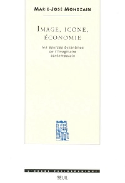 Image, icône, économie : Les Sources byzantines de l'imaginaires contemporain