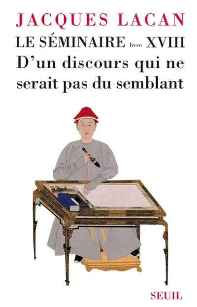 Le séminaire, livre XVIII : D'un discours qui ne serait pas du semblant