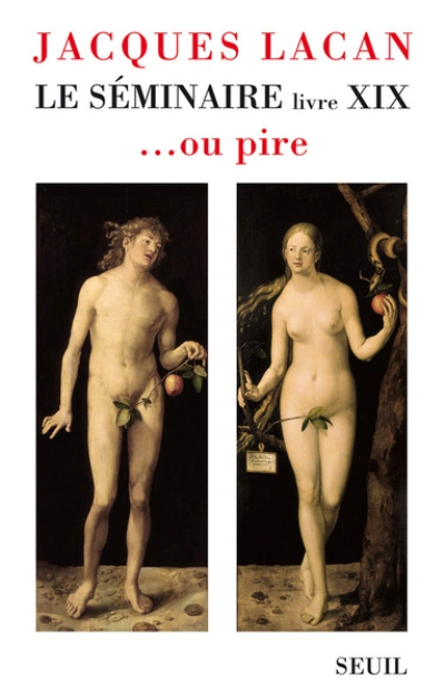 Le séminaire, livre XIX : ...ou pire