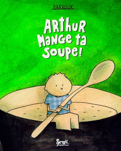 Arthur mange ta soupe !