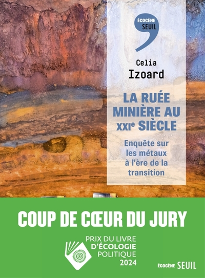 La Ruée minière au XXIe siècle. Enquête sur les métaux à l'ère de la transition