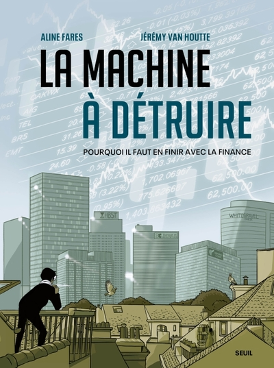 La Machine à détruire : Pourquoi il faut en finir avec la finance