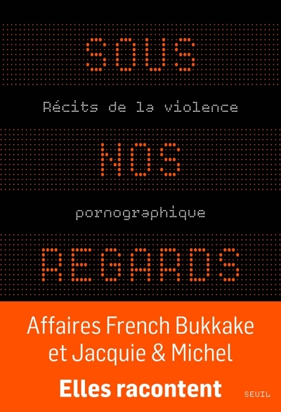 Sous nos regards : Récits de la violence pornographique