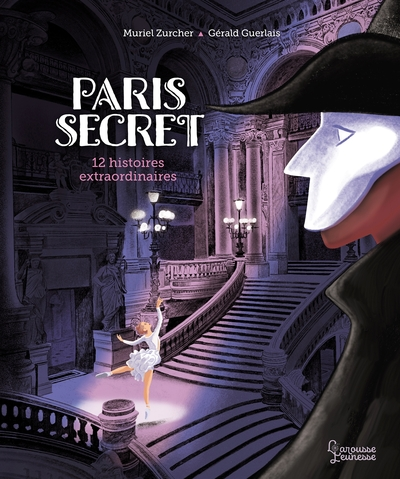 Paris secret: 12 histoires extraordinaires