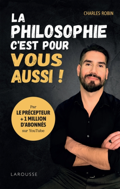 La philosophie, c'est pour vous aussi !: 20 leçons de philo pour voir la vie autrement