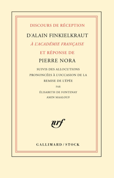 Discours de réception d'Alain Finkielkraut à l'Académie française et réponse de Pierre Nora