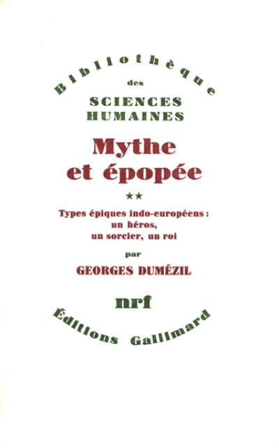 Mythe et épopée, Tome 2 : Types épiques indo-européens : un héros, un sorcier, un roi