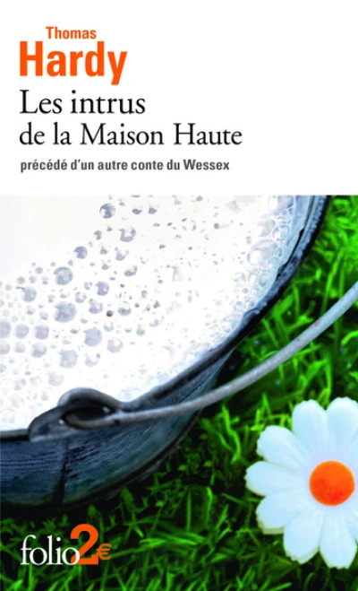 Les intrus de la Maison Haute (précédé de) Un autre conte du Wessex