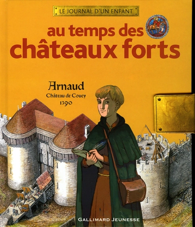 Au temps des châteaux forts : Arnaud, Château de Coucy 1390