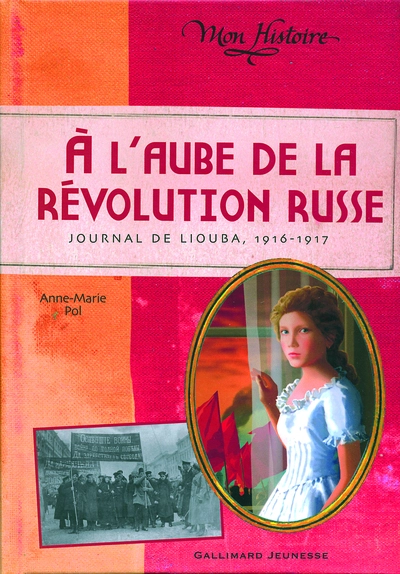 A l'aube de la révolution russe : Journal de Liouba 1916-1917