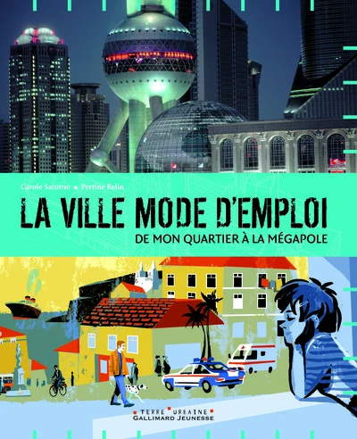 La ville mode d'emploi : De mon quartier à la mégapole