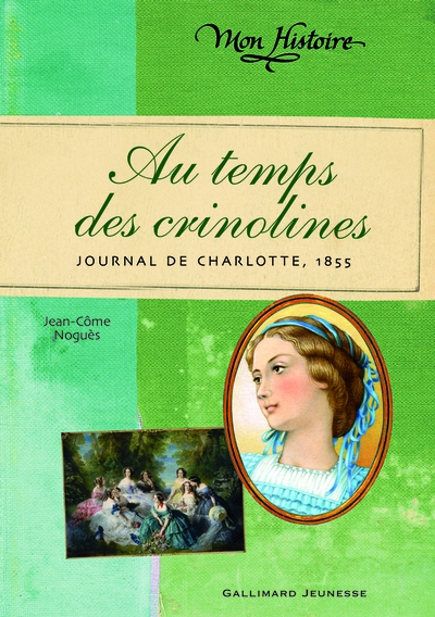 Au temps des crinolines : Journal de Charlotte Renaudier, 1855