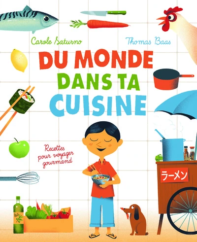 Du monde dans ta cuisine : Recettes pour voyager gourmand