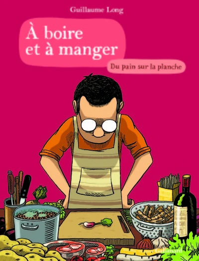À boire et à manger, tome 3 : Du pain sur la planche