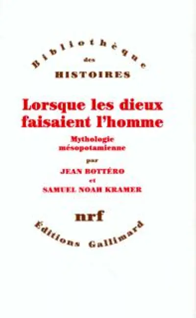 Lorsque les dieux faisaient l'homme : Mythologie mésopotamienne