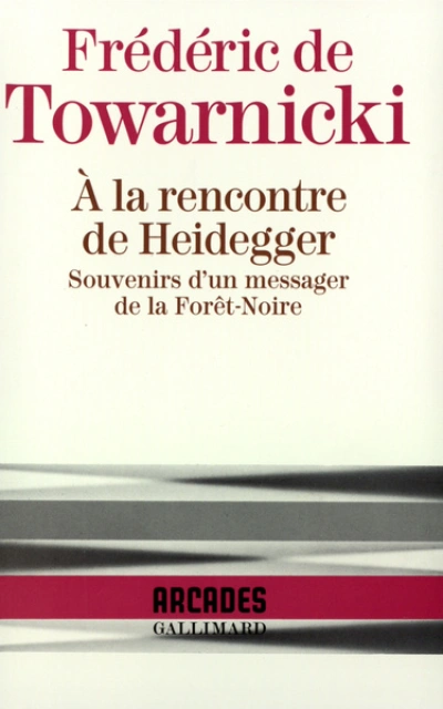 A la rencontre de Heidegger. Souvenirs d'un messager de la Forêt-Noire
