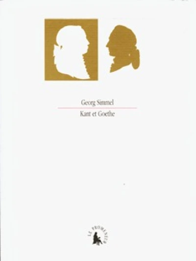 Kant et Goethe : Contributions à l'histoire de la pensée moderne