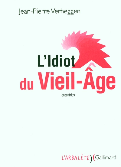 L'Idiot du Vieil-Âge: (excentries)