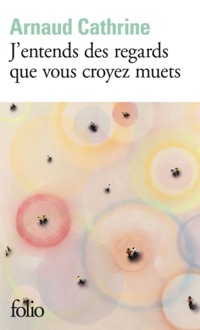 Jentends des regards que vous croyez muets