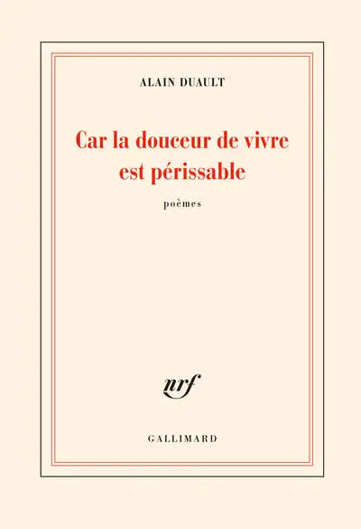 Car la douceur de vivre est périssable