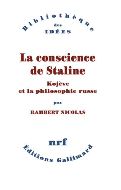 La Conscience de Staline: Kojève et la philosophie russe
