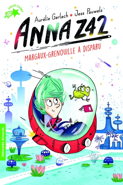 Anna Z42, tome 1 : Margaux-grenouille a disparu